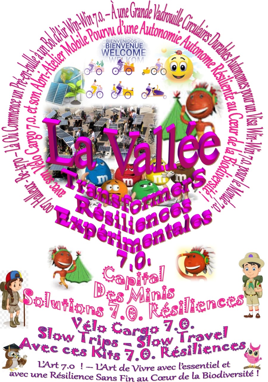 "La Vallée" Là Où Commence un Pré-en-Bulle à un Bol d'Air Win-Win 7.0. pour une Grande Vadrouille Durables Circulaires Autonomes avec une Résilience Sans Fin à Vélo Cargo 7.0. pour un Visa 7.0. pour le Monde Win-Win 7.0. Sans Frontières